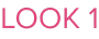 LOOK 1
